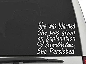 Decals USA She was Warned She was Given an Explanation Nevertheless She Persisted Decal Sticker for Car and Truck Windows and Laptops