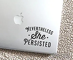 Nevertheless She Persisted - Feminist Sticker, Political Decal - Laptop Sticker, Tablet Decal (4 inches Wide, Black)